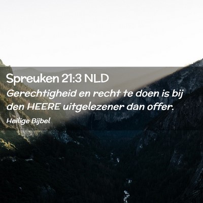 Picture 02 - Spreuken 21:3 NLD - Gerechtigheid en recht te doen is bij den HEERE - Bible Verse Picture