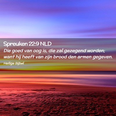 Picture 02 - Spreuken 22:9 NLD - Die goed van oog is, die zal gezegend worden; - Bible Verse Picture