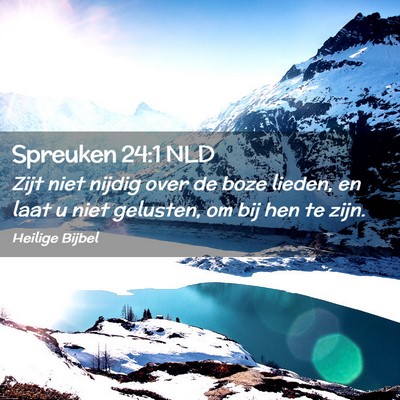 Picture 02 - Spreuken 24:1 NLD - Zijt niet nijdig over de boze lieden, en laat u - Bible Verse Picture