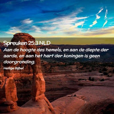 Picture 02 - Spreuken 25:3 NLD - Aan de hoogte des hemels, en aan de diepte der - Bible Verse Picture