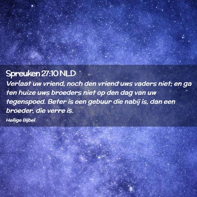 Picture 02 - Spreuken 27:10 NLD - Verlaat uw vriend, noch den vriend uws vaders - Bible Verse Picture
