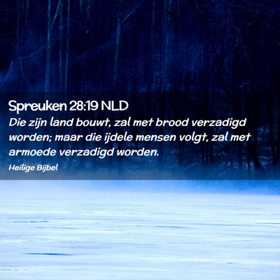 Picture 02 - Spreuken 28:19 NLD - Die zijn land bouwt, zal met brood verzadigd - Bible Verse Picture
