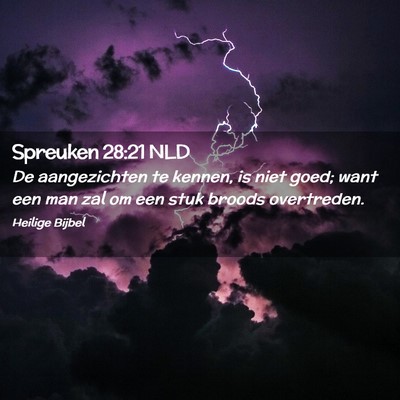Picture 02 - Spreuken 28:21 NLD - De aangezichten te kennen, is niet goed; want een - Bible Verse Picture
