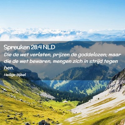 Picture 02 - Spreuken 28:4 NLD - Die de wet verlaten, prijzen de goddelozen; maar - Bible Verse Picture