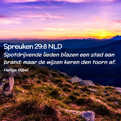 Picture 02 - Spreuken 29:8 NLD - Spotdrijvende lieden blazen een stad aan brand; - Bible Verse Picture