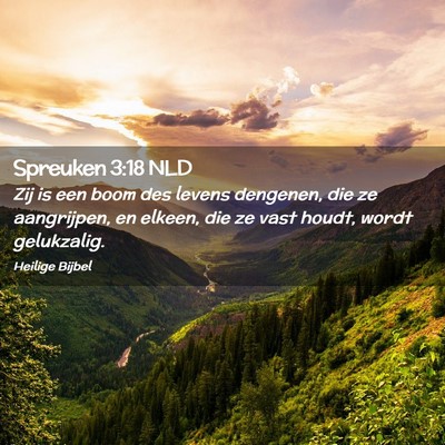 Picture 02 - Spreuken 3:18 NLD - Zij is een boom des levens dengenen, die ze - Bible Verse Picture