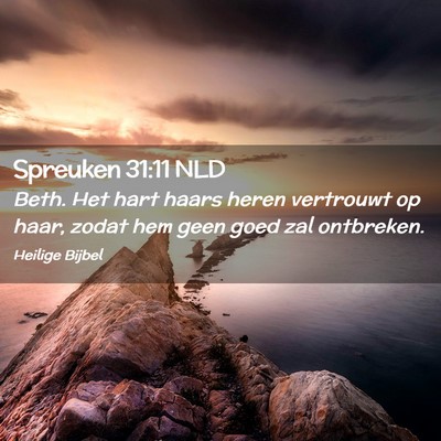 Picture 02 - Spreuken 31:11 NLD - Beth. Het hart haars heren vertrouwt op haar, - Bible Verse Picture