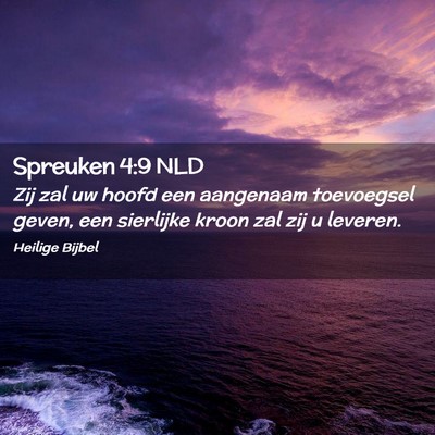 Picture 02 - Spreuken 4:9 NLD - Zij zal uw hoofd een aangenaam toevoegsel geven, - Bible Verse Picture