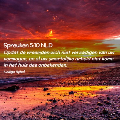 Picture 02 - Spreuken 5:10 NLD - Opdat de vreemden zich niet verzadigen van uw - Bible Verse Picture