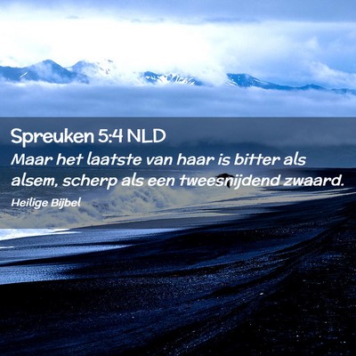 Picture 02 - Spreuken 5:4 NLD - Maar het laatste van haar is bitter als alsem, - Bible Verse Picture