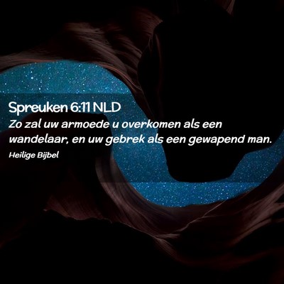 Picture 02 - Spreuken 6:11 NLD - Zo zal uw armoede u overkomen als een wandelaar, - Bible Verse Picture