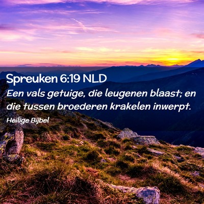 Picture 02 - Spreuken 6:19 NLD - Een vals getuige, die leugenen blaast; en die - Bible Verse Picture