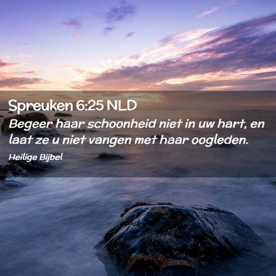 Picture 02 - Spreuken 6:25 NLD - Begeer haar schoonheid niet in uw hart, en laat - Bible Verse Picture