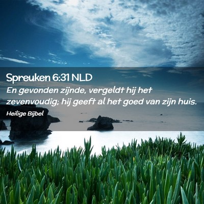 Picture 02 - Spreuken 6:31 NLD - En gevonden zijnde, vergeldt hij het zevenvoudig; - Bible Verse Picture