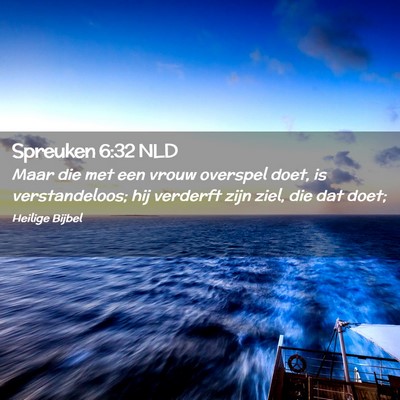 Picture 02 - Spreuken 6:32 NLD - Maar die met een vrouw overspel doet, is - Bible Verse Picture