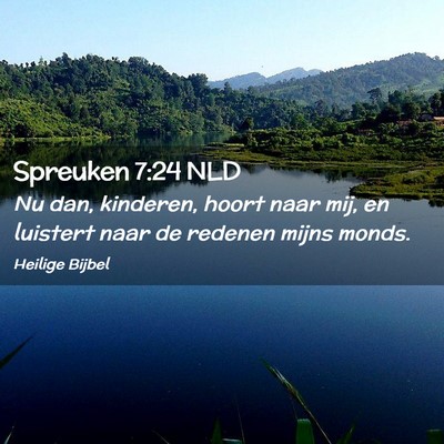 Picture 02 - Spreuken 7:24 NLD - Nu dan, kinderen, hoort naar mij, en luistert - Bible Verse Picture