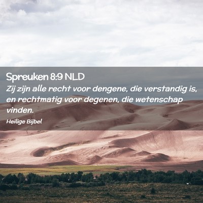 Picture 02 - Spreuken 8:9 NLD - Zij zijn alle recht voor dengene, die verstandig - Bible Verse Picture