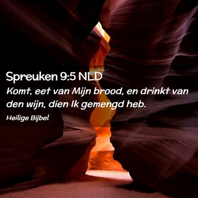 Picture 02 - Spreuken 9:5 NLD - Komt, eet van Mijn brood, en drinkt van den wijn, - Bible Verse Picture