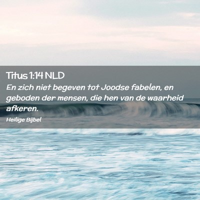 Picture 02 - Titus 1:14 NLD - En zich niet begeven tot Joodse fabelen, en - Bible Verse Picture