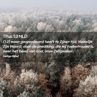 Picture 02 - Titus 1:3 NLD - (1:2) maar geopenbaard heeft te Zijner tijd; - Bible Verse Picture