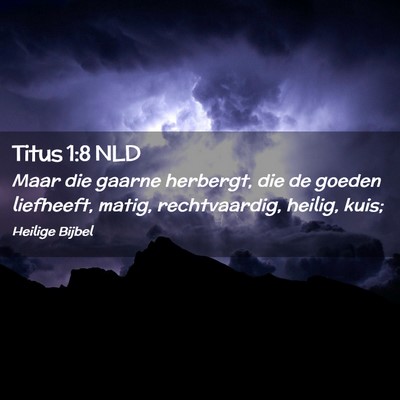 Picture 02 - Titus 1:8 NLD - Maar die gaarne herbergt, die de goeden - Bible Verse Picture