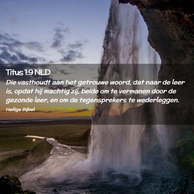 Picture 02 - Titus 1:9 NLD - Die vasthoudt aan het getrouwe woord, dat naar de - Bible Verse Picture