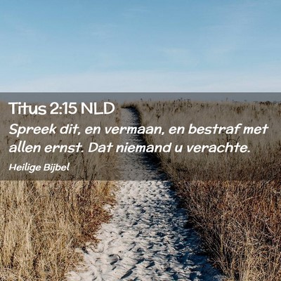 Picture 02 - Titus 2:15 NLD - Spreek dit, en vermaan, en bestraf met allen - Bible Verse Picture