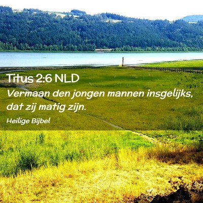 Picture 02 - Titus 2:6 NLD - Vermaan den jongen mannen insgelijks, dat zij - Bible Verse Picture