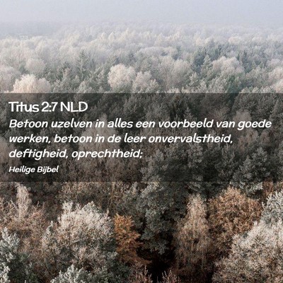 Picture 02 - Titus 2:7 NLD - Betoon uzelven in alles een voorbeeld van goede - Bible Verse Picture