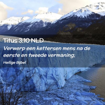 Picture 02 - Titus 3:10 NLD - Verwerp een kettersen mens na de eerste en tweede - Bible Verse Picture