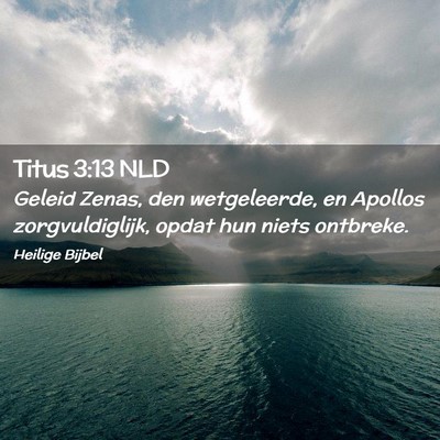 Picture 02 - Titus 3:13 NLD - Geleid Zenas, den wetgeleerde, en Apollos - Bible Verse Picture