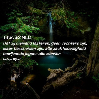 Picture 02 - Titus 3:2 NLD - Dat zij niemand lasteren, geen vechters zijn, - Bible Verse Picture