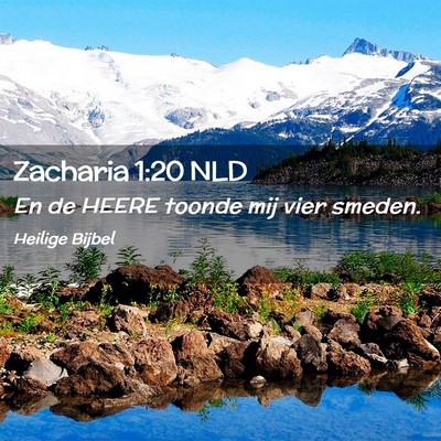 Picture 02 - Zacharia 1:20 NLD - En de HEERE toonde mij vier - Bible Verse Picture