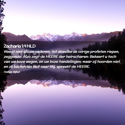 Picture 02 - Zacharia 1:4 NLD - Weest niet als uw vaderen, tot dewelke de vorige - Bible Verse Picture