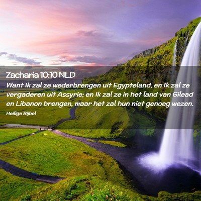 Picture 02 - Zacharia 10:10 NLD - Want Ik zal ze wederbrengen uit Egypteland, en Ik - Bible Verse Picture