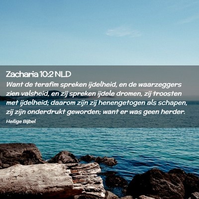 Picture 02 - Zacharia 10:2 NLD - Want de terafim spreken ijdelheid, en de - Bible Verse Picture