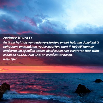 Picture 02 - Zacharia 10:6 NLD - En Ik zal het huis van Juda versterken, en het - Bible Verse Picture