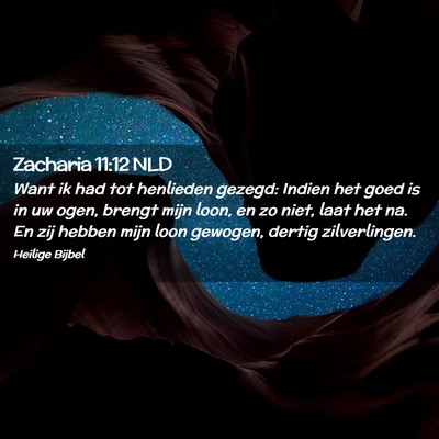 Picture 02 - Zacharia 11:12 NLD - Want ik had tot henlieden gezegd: Indien het goed - Bible Verse Picture