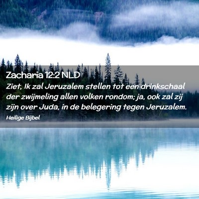 Picture 02 - Zacharia 12:2 NLD - Ziet, Ik zal Jeruzalem stellen tot een - Bible Verse Picture
