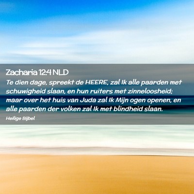 Picture 02 - Zacharia 12:4 NLD - Te dien dage, spreekt de HEERE, zal Ik alle - Bible Verse Picture