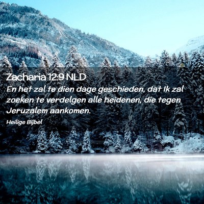 Picture 02 - Zacharia 12:9 NLD - En het zal te dien dage geschieden, dat Ik zal - Bible Verse Picture