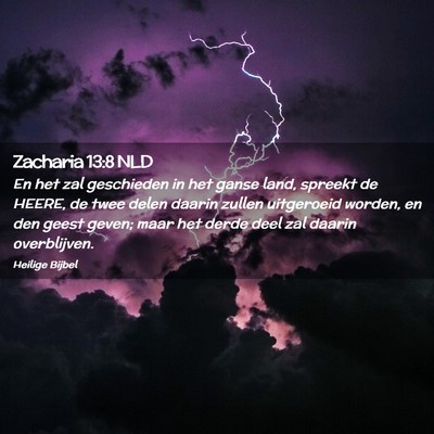 Picture 02 - Zacharia 13:8 NLD - En het zal geschieden in het ganse land, spreekt - Bible Verse Picture