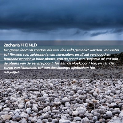 Picture 02 - Zacharia 14:10 NLD - Dit ganse land zal rondom als een vlak veld - Bible Verse Picture