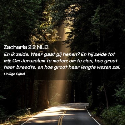 Picture 02 - Zacharia 2:2 NLD - En ik zeide: Waar gaat gij henen? En hij zeide - Bible Verse Picture