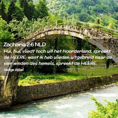 Picture 02 - Zacharia 2:6 NLD - Hui, hui, vliedt toch uit het Noorderland, - Bible Verse Picture