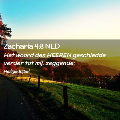 Picture 02 - Zacharia 4:8 NLD - Het woord des HEEREN geschiedde verder tot mij, - Bible Verse Picture