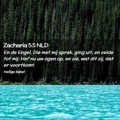 Picture 02 - Zacharia 5:5 NLD - En de Engel, Die met mij sprak, ging uit, en - Bible Verse Picture