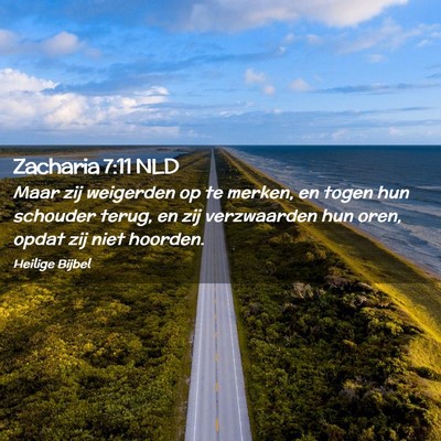 Picture 02 - Zacharia 7:11 NLD - Maar zij weigerden op te merken, en togen hun - Bible Verse Picture
