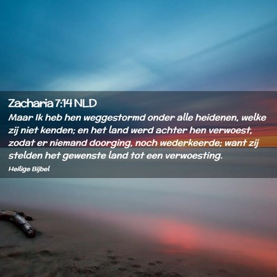 Picture 02 - Zacharia 7:14 NLD - Maar Ik heb hen weggestormd onder alle heidenen, - Bible Verse Picture