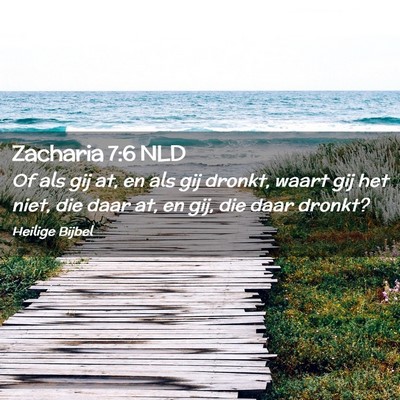 Picture 02 - Zacharia 7:6 NLD - Of als gij at, en als gij dronkt, waart gij het - Bible Verse Picture